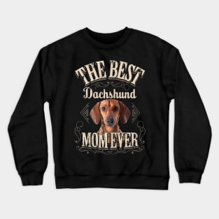 The Best Dachshund Mom Ever Crewneck Sweatshirt